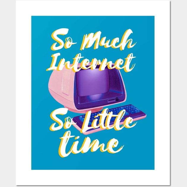 So Much Internet So Little Time Wall Art by wordyenough